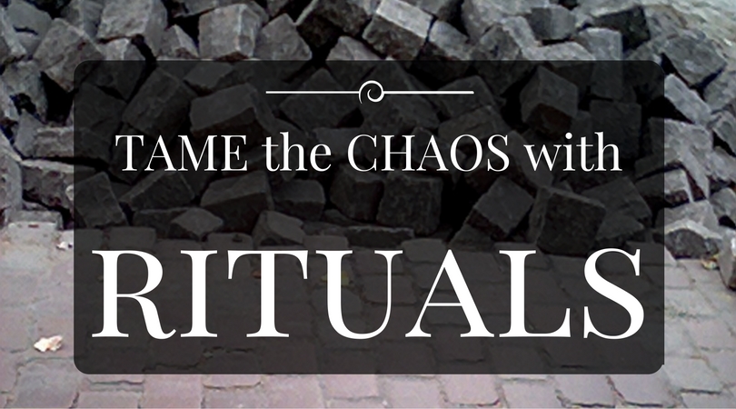 Tame the Chaos with Rituals