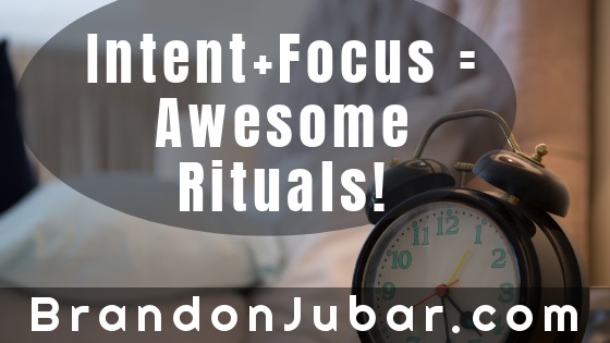 Intent plus Focus equals awesome rituals!