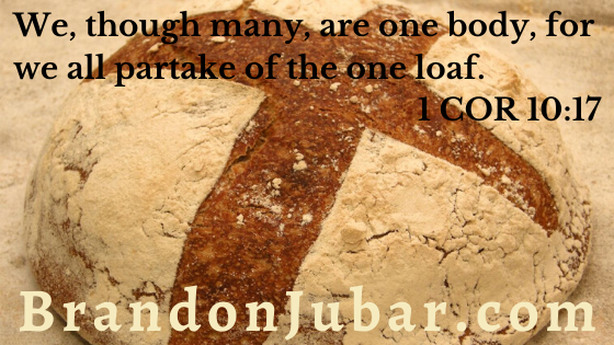 We, though many, are one body, for we all partake of the one loaf. 1 Corinthians 10:17