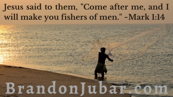 Jesus said to them, “Come after me, and I will make you fishers of men.” Mark 1:14